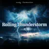 Rolling Thunderstorm: Continuous, Rolling Thunder Sounds with Varying Rain Intensities album lyrics, reviews, download