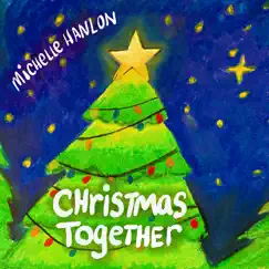 Christmas Together - Single by Michelle Hanlon album reviews, ratings, credits