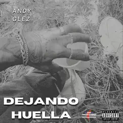 Dejando Huella - Single by Andy Glez album reviews, ratings, credits
