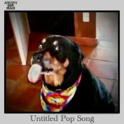 Untitled Pop Song - Single by Angry Old Man album reviews, ratings, credits