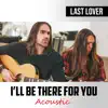 I'll Be There for You (Acoustic) - Single album lyrics, reviews, download