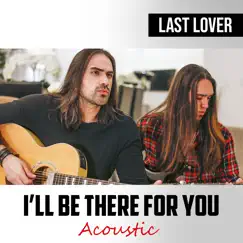 I'll Be There for You (Acoustic) Song Lyrics