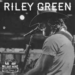 We Out Here: Live by Riley Green album reviews, ratings, credits