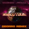 Discoteca (Deorro Remix) - Single album lyrics, reviews, download