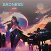Sadness - Single album lyrics, reviews, download