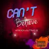 Can't Believe (feat. Suttin Else) - Single album lyrics, reviews, download