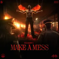 Make a Mess - Single by ShadowX album reviews, ratings, credits