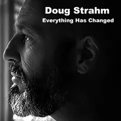 Everything Has Changed by Doug Strahm album reviews, ratings, credits