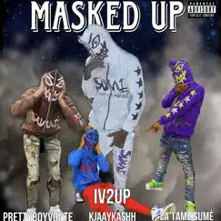 Masked Up (feat. PrettyBoyVonte, Latame Sumé & KJAAYKASHH) - Single by IV 2UP album reviews, ratings, credits