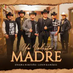 Ya Valiste Madre (En Vivo) - Single by Enigma Norteño & Lenin Ramírez album reviews, ratings, credits
