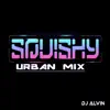Squishy (Urban Mix) song lyrics