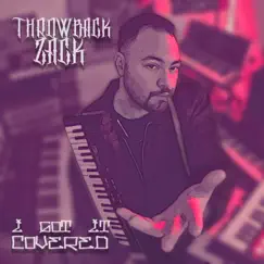 I Got It Covered - EP by Throwback Zack album reviews, ratings, credits
