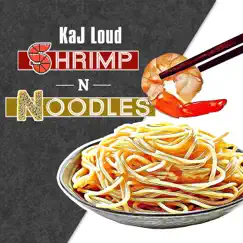 Shrimp n Noodles - Single by Kaj Loud album reviews, ratings, credits
