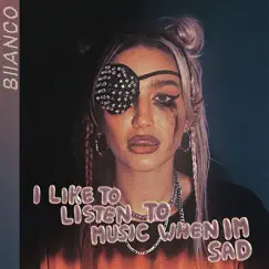 I like to listen to music when I'm sad - Single by BIIANCO album reviews, ratings, credits