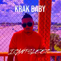 I Can’t Sleep - Single by Krak Baby album reviews, ratings, credits