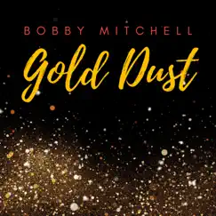 Gold Dust - Single by Bobby Mitchell album reviews, ratings, credits