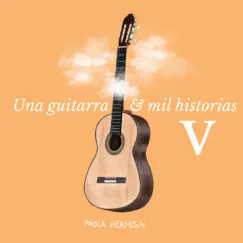 Una Guitarra y Mil Historias V by Paola Hermosín album reviews, ratings, credits