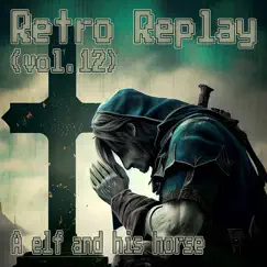 Retro Replay, Vol. 12: A Elf and His Horse by Retro Replay album reviews, ratings, credits