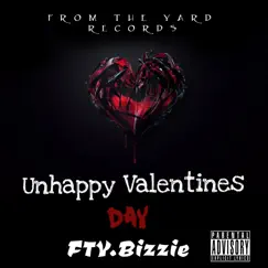 Unhappy Valentines Day - Single by FTY.BIZZIE album reviews, ratings, credits