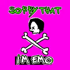 Sorry That I'm Emo Song Lyrics