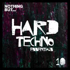 Nothing But... Hard Techno Essentials, Vol. 10 by Various Artists album reviews, ratings, credits