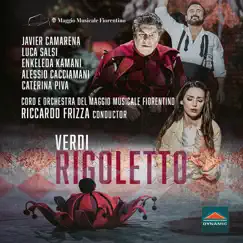 Verdi: Rigoletto (Live) by Javier Camarena, Luca Salsi, Enkeleda Kamani, Alessio Cacciamani, Caterina Piva, Valentina Corò, Roman Lyulkin, Francesco Samuele Venuti, Antonio Garés, Davide Piva, Rosalia Cíd, Amin Ahangaran, Greta Doveri, Orchestra del Maggio Musicale Fiorentino & Riccardo Frizza album reviews, ratings, credits