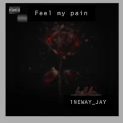 Feel My Pain - Single by 1NEWAY_JAY album reviews, ratings, credits