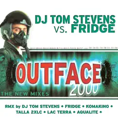 Outface 2000 (DJ Tom Stevens vs. Ralph Fridge) [Talla 2XLC Mix] Song Lyrics