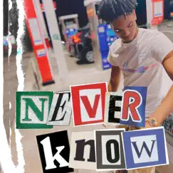 Never Know - Single by SlimCappa album reviews, ratings, credits