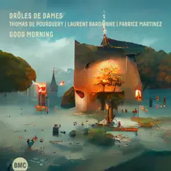 Good Morning (feat. Droles de Dames) - Single by Thomas de Pourquery, Laurent Bardainne & Fabrice Martinez album reviews, ratings, credits
