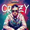Crazy (feat. Archangel, Stkee Phlo, Kahz, Psychologist & Goofy) - Single album lyrics, reviews, download