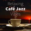 Relaxing Café Jazz Vibes album lyrics, reviews, download