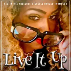 Live It Up (feat. Michelle Brooks-Thompson & Ty Juan) [Live] [Live] - Single by Regi Myrix album reviews, ratings, credits