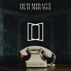 Calling You - Single by Our Mirage album reviews, ratings, credits