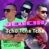 Delicia Tchu Tcha Tcha (Remix) - Single [feat. Dj Pedrito] - Single album lyrics, reviews, download