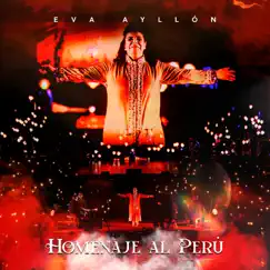 Homenaje Al Perú (Y Se Llama Perú / Contigo Perú / Esta Es Mi Tierra) [En Vivo] - Single by Eva Ayllón album reviews, ratings, credits