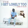 I Get Lonely Too (feat. LiMM & BLCK) - Single album lyrics, reviews, download