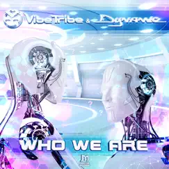 Who We Are - Single by Vibe Tribe & Dynamic album reviews, ratings, credits