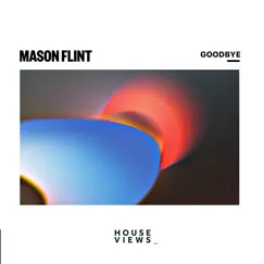 Goodbye - Single by Mason Flint album reviews, ratings, credits