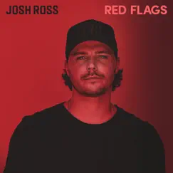 Red Flags - Single by Josh Ross album reviews, ratings, credits