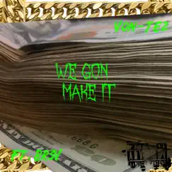 We Gon Make It (feat. Br3v) - Single by Von-Tez album reviews, ratings, credits