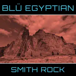 Smith Rock - Single by Blü Egyptian album reviews, ratings, credits