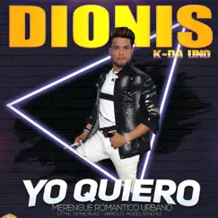 YO QUIERO - Single by Dionis K-Da Uno album reviews, ratings, credits