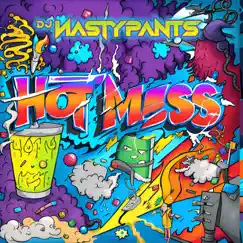 Hot Mess - Single by Dj Nastypants album reviews, ratings, credits