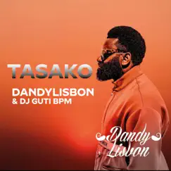 Tasako - Single by DandyLisbon & Dj Guti BPM album reviews, ratings, credits