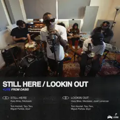 Still Here / Lookin Out (Live from Oasis) - Single by Huey Briss & Nikobeats album reviews, ratings, credits