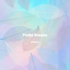 Pastel Dreams by Chinsaku album reviews, ratings, credits