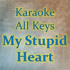 My Stupid Heart (Instrumental) - Single by Karaoke All Keys album reviews, ratings, credits