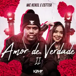 Amor de Verdade II - Single by Mc Kekel & Estter album reviews, ratings, credits