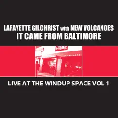 It Came from Baltimore: Live at the Windup Space, Vol. 1 (feat. New Volcanoes) by Lafayette Gilchrist album reviews, ratings, credits